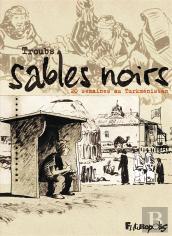 Sables Noirs ; 20 Semaines Au Turkmenistan)