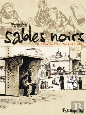 Sables Noirs ; 20 Semaines Au Turkmenistan)