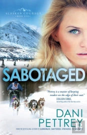 Sabotaged (Alaskan Courage Book #5)