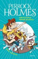 Sabotaje En El Parque Acuático (Serie Perrock Holmes 14)