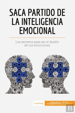 Bertrand.pt - Saca Partido De La Inteligencia Emocional : Los Secretos Para Ser El Dueno De Tus Emociones