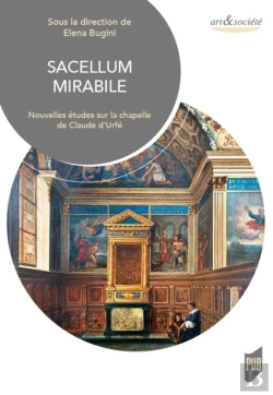 Bertrand.pt - Sacellum Mirabile ; Nouvelles Études Sur La Chapelle De Claude D'Urfé