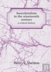 Sacerdotalism In The Nineteenth Century A Critical History