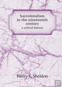 Bertrand.pt - Sacerdotalism In The Nineteenth Century A Critical History