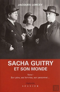 Bertrand.pt - Sacha Guitry Et Son Monde T.1 ; Son Pere Ses Femmes