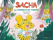 Sacha Tome 2 : Sacha Et La Timidité Du Tigrou