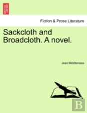 Sackcloth And Broadcloth. A Novel.