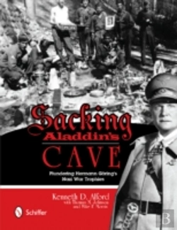 Bertrand.pt - Sacking Aladdinâ€™S Cave: Plundering Goringâ€™S Nazi War Trophies
