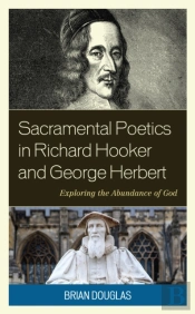 Sacramental Poetics In Richard Hooker And George Herbert