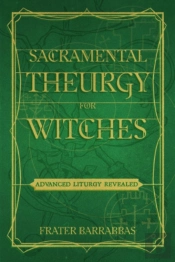 Sacramental Theurgy For Witches