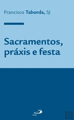 Bertrand.pt - Sacramentos, Práxis E Festa