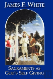Sacraments As God'S Self Giving