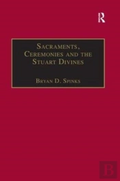 Sacraments, Ceremonies And The Stuart Divines