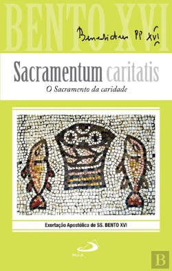 Bertrand.pt - Sacramentum Caritatis - O Sacramento da Caridade