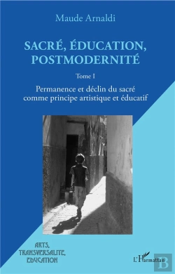 Bertrand.pt - Sacré, Éducation, Postmodernité T.1 ; Permanence Et Déclin Du Sacré Comme Principe Artistique Et Éducatitif