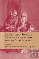 Sacred And Secular Transactions In The Age Of Shakespeare