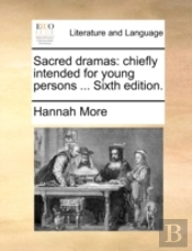 Sacred Dramas: Chiefly Intended For Youn