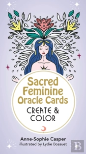 Sacred Feminine Oracle Cards: Create And Color