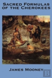 Sacred Formulas Of The Cherokees