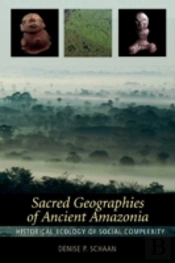 Sacred Geographies Of Ancient Amazonia