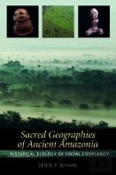 Sacred Geographies Of Ancient Amazonia