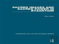 Sacred Images And Sacred Power In Byzantium