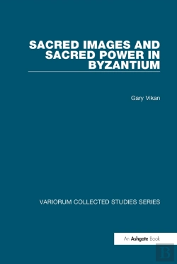 Bertrand.pt - Sacred Images And Sacred Power In Byzantium