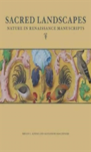 Sacred Landscapes - Nature In Renaissance Manuscripts
