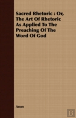 Bertrand.pt - Sacred Rhetoric : Or, The Art Of Rhetori