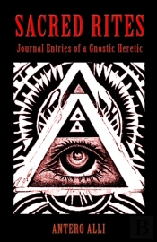 Sacred Rites: Journal Entries Of A Gnostic Heretic
