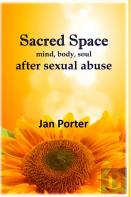 Sacred Space, Mind Body Soul After Sexual Abuse