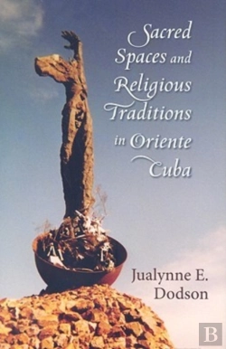 Bertrand.pt - Sacred Spaces And Religious Traditions Of Oriente Cuba