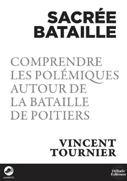 Bertrand.pt - Sacrée Bataille : Comprendre Les Polémiques Autour De La Bataille De Poitiers