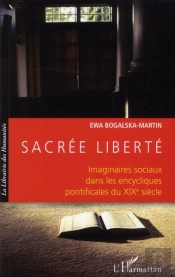 Sacrée Liberté ; Imaginaires Sociaux Dans Les Encycliques Pontificales Du Xix Siècle
