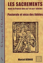 Sacrements Dans La France Des Xviie Et Xviiie Siècles - Pastorale Et Vécu Des Fidèles