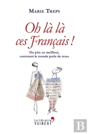 Sacrés Froggies ! ; Du Meilleur Au Pire, Ce Que Le Monde Dit De Nous