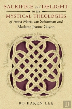 Bertrand.pt - Sacrifice And Delight In The Mystical Theologies Of Anna Maria Van Schurman And Madame Jeanne Guyon