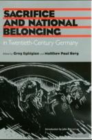 Sacrifice And National Belonging In Twentieth-Century Germany