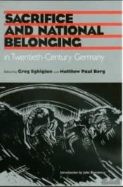 Sacrifice And National Belonging In Twentieth-Century Germany