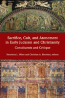 Sacrifice, Cult, And Atonement In Early Judaism And Christianity