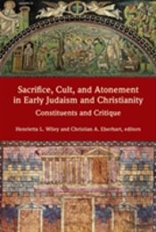 Sacrifice, Cult, And Atonement In Early Judaism And Christianity