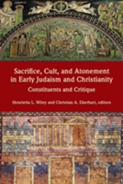 Bertrand.pt - Sacrifice, Cult, And Atonement In Early Judaism And Christianity