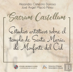 Bertrand.pt - Sacrum Castellum: Estudios Artísticos Sobre El Templo De Santa María, De Monforte Del Cid
