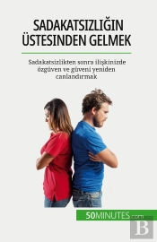 Sadakatsizligin Üstesinden Gelmek : Sadakatsizlikten Sonra Iliskinizde Ozgüven Ve Güveni Yeniden Canlandirmak