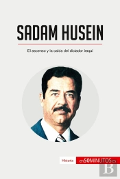 Sadam Husein : El Ascenso Y La Caida Del Dictador Iraqui