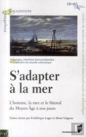 S'Adapter À La Mer ; L'Homme, La Mer Et Le Littoral Du Moyen Age À Nos Jours