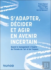 S'Adapter, Décider Et Agir En Avenir Incertain : Quand Le Management S'Inspire De L'Armée De L'Air Et De L'Espace