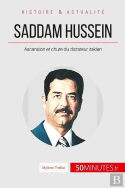 Bertrand.pt - Saddam Hussein, Ascension Et Chute Du Dictateur Irakien : Le Moyen-Orient À Feu Et À Sang