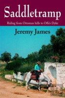 Saddletramp: Riding From Ottoman Hills To Offa'S Dyke
