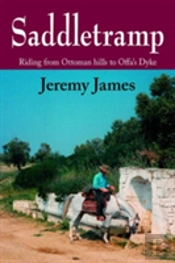 Saddletramp: Riding From Ottoman Hills To Offa'S Dyke